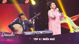 Dấu ấn huyền thoại | Tập 8: NSND THANH HẢI - NSND BẠCH TUYẾT -  MIỀN NHỚ