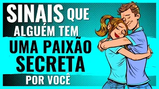 7 SINAIS de que alguém Tem uma PAIXÃO SECRETA por VOCÊ