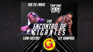 Live Encontro de Gigantes 01 DJs Lian Freitas e Ely Sampaio TripHop Gama Dance