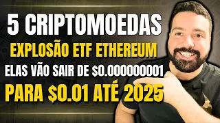 5 CRIPTOMOEDAS BARATAS QUE PODEM EXPLODIR COM ETF ETHEREUM APROVADO AMANHÃ.