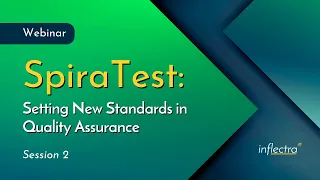 Webinar - SpiraTest: Setting New Standards in Quality Assurance (Session 2)