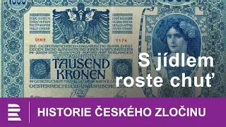 Historie českého zločinu: S jídlem roste chuť