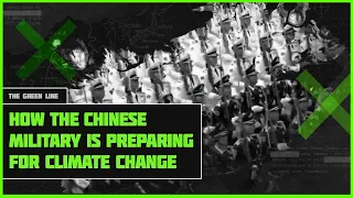 How the Chinese Military is Preparing for Climate Change - The Green Line