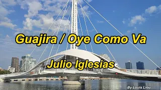 Julio Iglesias - Guajira / Oye Como Va(Lyrics)