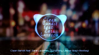 Clean Bandit ft.Zara Larsson - Symphony (Jesse Bloch Bootleg)