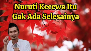 Nuruti Kecewa Itu Gak Ada Habisnya | Gus Baha