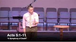 "A Symphony of Death" - Acts 5:1-11 (9.18.16) - Pastor Jordan Rogers