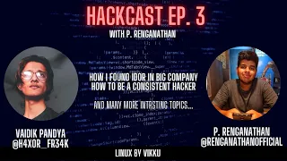 A Podcast With P. Renganathan about consistency | HACKCAST EP 3 | Hacker's Podcast |#bugbounty