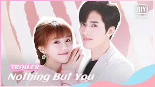 🍒Official Trailer | Nothing But You | iQiyi Romance