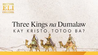 Totoo bang may three kings na dumalaw kay Kristo nang Siya'y ipanganak? | Brother Eli Channel