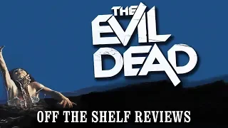 The Evil Dead Review - Off The Shelf Reviews