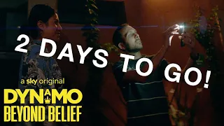 Dynamo | Beyond Belief  - 2 DAYS TO GO!