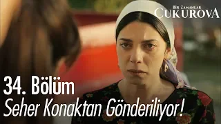 Seher konaktan gönderiliyor! - Bir Zamanlar Çukurova 34. Bölüm