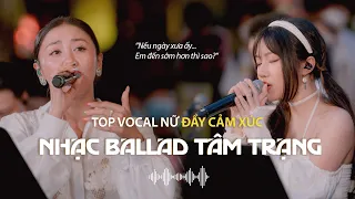 Playlist Nhạc Ballad gây thương nhớ, gợi tâm trạng | Tổng Hợp Những Giọng Ca Nữ Hay Nhất