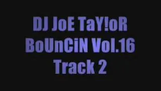 DJ JoE TaY!oR - BoUnCiN Vol.16 - Track 2