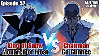 Episode 52 Monarch of Frost vs Chairman Go Gunhee Chapter 149,150