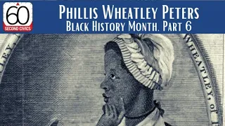 Phillis Wheatley Peters  Black History Month, Part 6