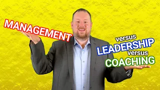 Management vs Leadership vs Coaching | Skills and concepts explained + Bonus Tips!