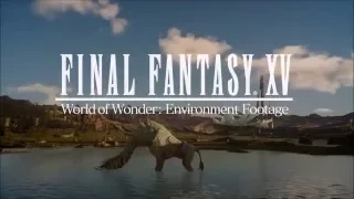 Final Fantasy 15 World of Wonder Trailer - Final Fantasy XV 2016 (PS4/Xbox One)