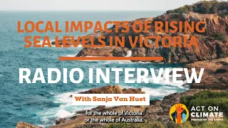 Local Impacts of rising sea levels on Victoria's Coastlines - Radio interview with Sonja from FoEM