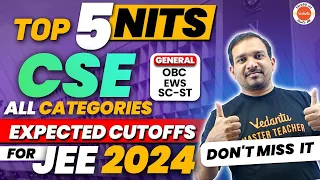 JEE 2024 : Expected Cutoffs for Top 5 NIT CSE Category wise | Expected OBC SC ST CUT-Off | Kiran sir