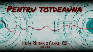 Irina Rimes x Grasu XXL - Pentru totdeauna (Alek Remix)