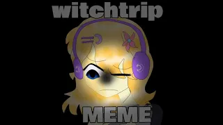 witchtrip meme || By Nummy ch.