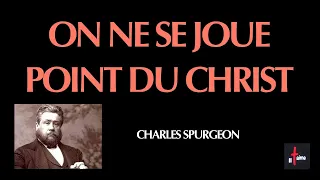 ON NE SE JOUE POINT DU CHRIST - CHARLES SPURGEON (en français)