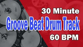 30 Minute Groove Beat Drum Track 60 BPM
