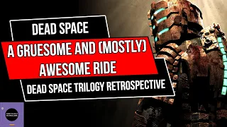 Dead Space Trilogy Retrospective: A Gruesome and (Mostly) Awesome Ride
