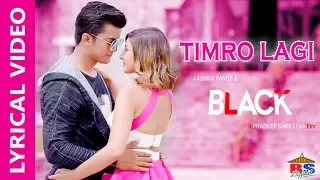 Timro Lagi || Black || Lyrical Video || Aakash Shrestha, Aanchal Sharma