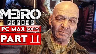 METRO EXODUS Gameplay Walkthrough Part 11 [1080p HD 60FPS PC MAX SETTINGS] - No Commentary