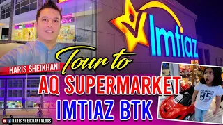 TOUR IMTIAZ MEGA STORE AND AQ SUPERMARKET BAHRIA TOWN KARACHI || GROCERY SHOPPING IMTIAZ MEGA BTK