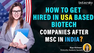 How to Get Hired in USA Based Biotech Companies After Msc in India