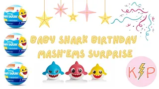 Baby Shark Birthday -  Mash'ems Surprise Balls Unboxing - Pinkfong Baby Shark Family