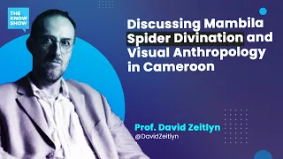 Discussing Mambila Spider Divination and Visual Anthropology in Cameroon - Prof. David Zeitlyn