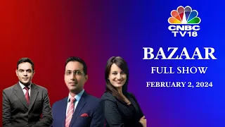 Bazaar: The Most Comprehensive Show On Stock Markets | Full Show | February 2, 2024 | CNBC TV18