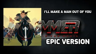 I'll Make A Man Out Of You - Epic Version (Mulan)