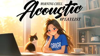 Best Acoustic Love Songs 2024 🌷 Morning Chill English Love Songs 🌷 Good Vibes Music 2024 New Songs