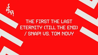 SNAP! vs. Tom Novy - The First The Last Eternity (Till the End) [Official Audio]