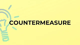 What is the meaning of the word COUNTERMEASURE?