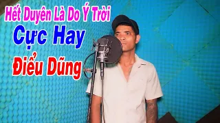 Hết Duyên Là Do Ý Trời - Điểu Dũng | Chàng Trai Dân Tộc Thiểu Số Có Giọng Hát Cực Hay