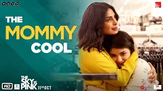 The Sky Is Pink | Moose - The Mommy Cool | Priyanka, Farhan, Shonali | 11th Oct