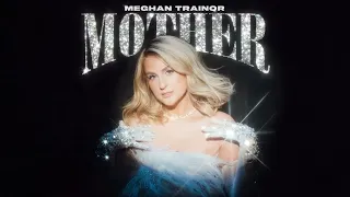 Meghan Trainor - Mother (Alternate Mix - Edit) (HQ Audio)