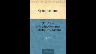 Plato's "Symposium" (Pt. 1): Introduction, Setting the Scene, and Phaedrus's Speech