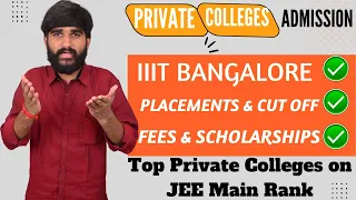 Top Private Colleges Admission Based on JEE Main 2022 Rank | IIIT Bangalore Cut off,Fees, Placements