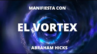 Cómo manifestar SÍ o SÍ con EL VORTEX de Abraham Hicks | Meditación del vortex