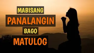 MABISANG PANALANGIN BAGO MATULOG SA GABI | Humingi ng Gabay sa Panginoon