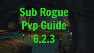 WoW   Sub Rogue pvp 6 2 3