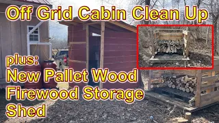 Cleaning Up & New Campfire Firewood Storage at the Off Grid Cabin